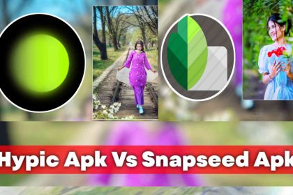 Hypic Apk Vs Snapseed Apk: Compare which of the two is the best