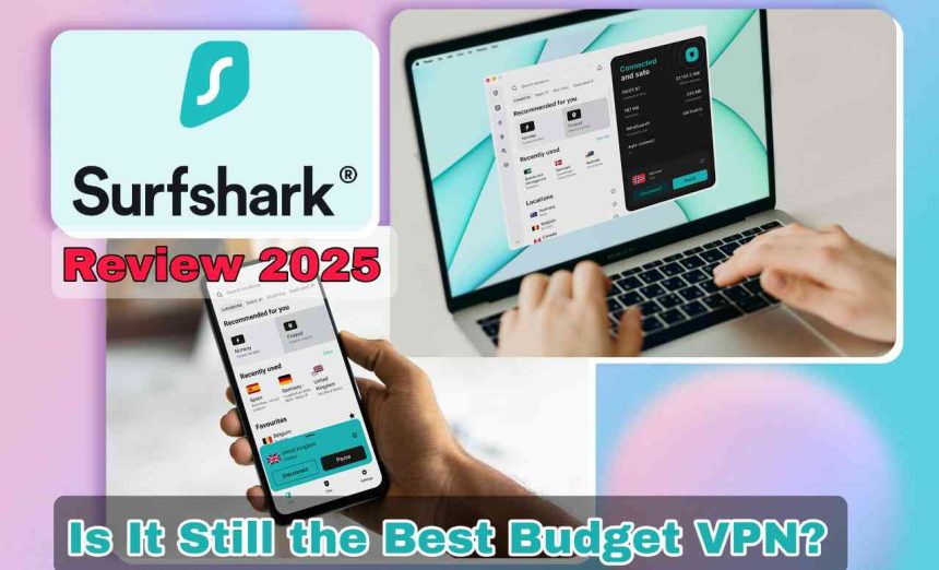 Surfshark VPN Review 2025